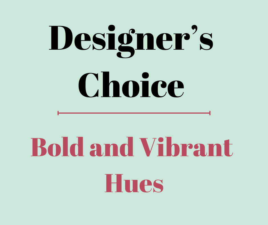 Designer's Choice - Bold and Vibrant